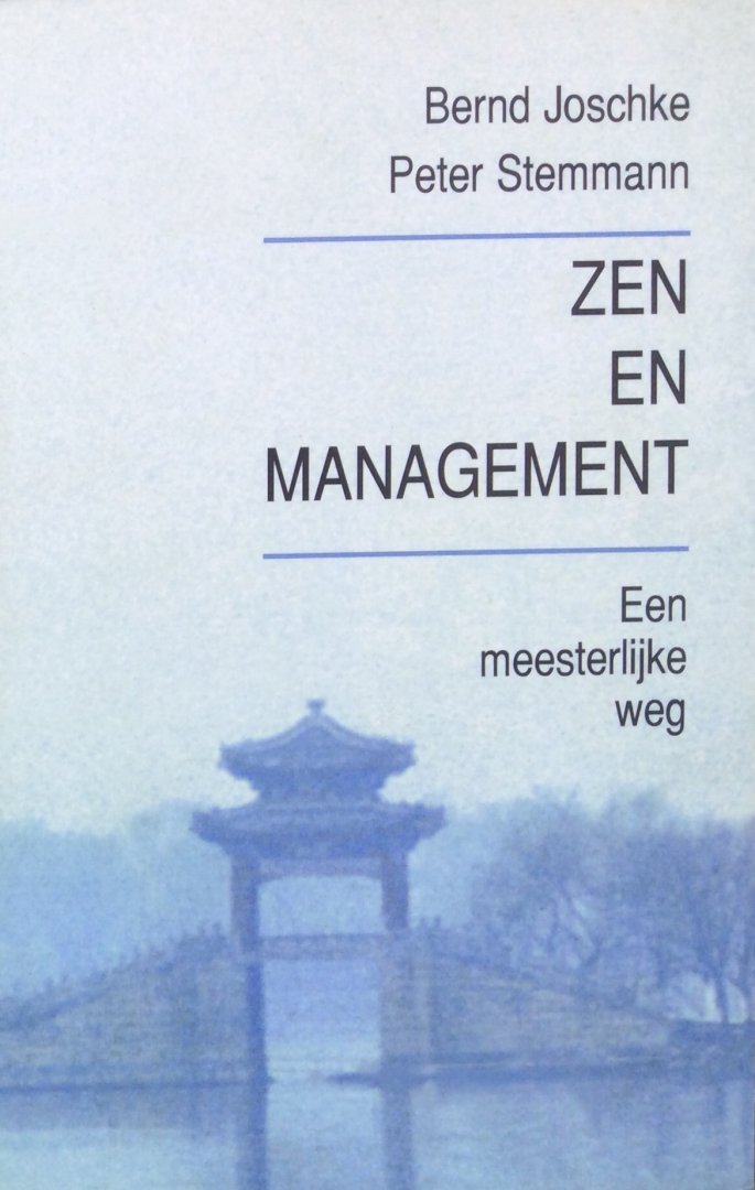 Joschke, Bernd en Peter Stemmann - Zen en management; een meesterlijke weg