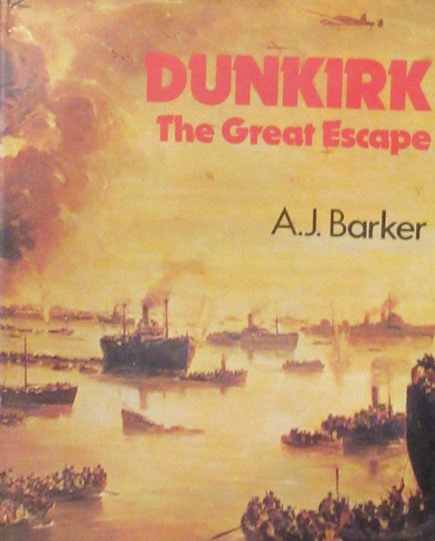 Barker, A.J. - Dunkirk. The great escape