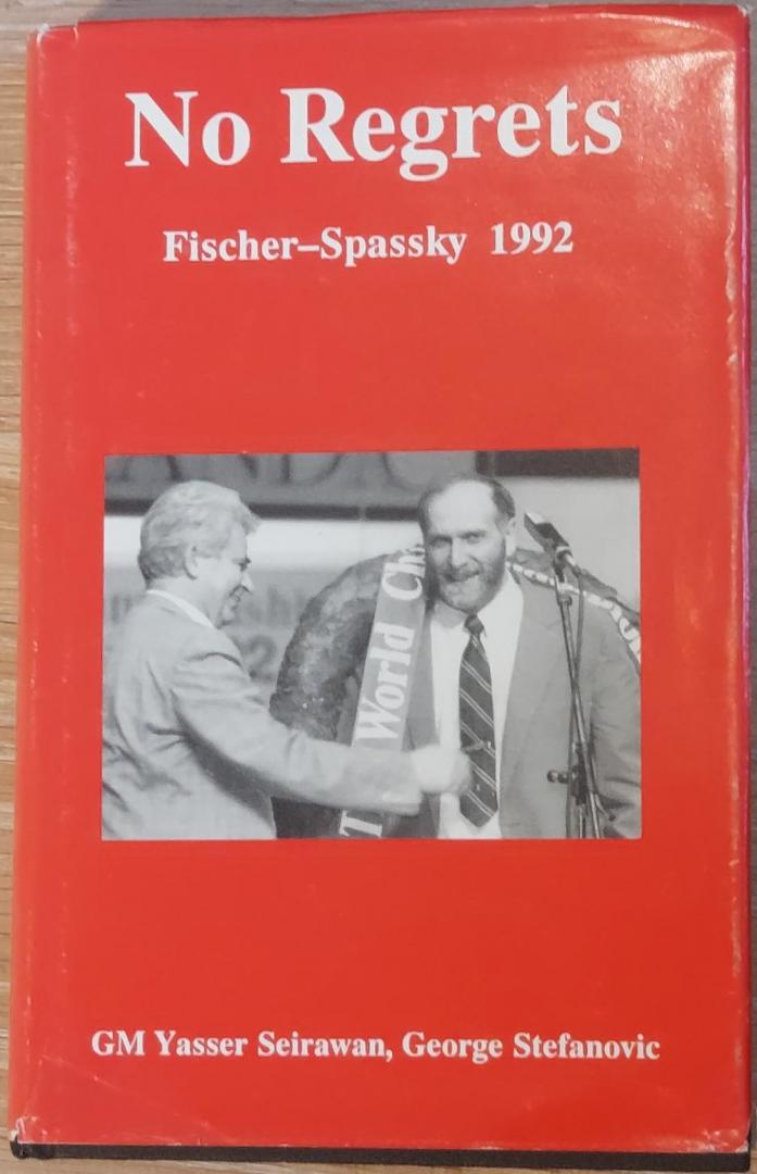 Seirawan, GM Yasser - No regrets: Fischer Spassky 1992