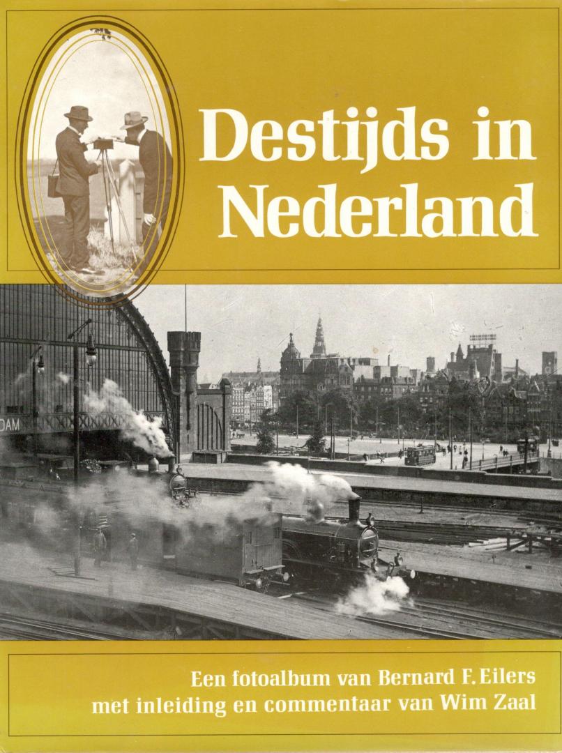 Zaal / Eilers - Destijds in Nederland.  Een fotoalbum van Bernard F. Eilers met inleiding en commentaar van Wim Zaal. [isbn 9010013332]
