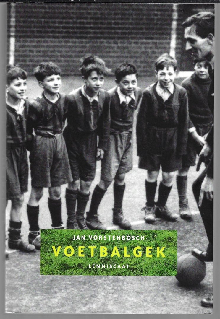 Vorstenbosch, Jan - Voetbalgek -Bespiegelingen van een filosoof