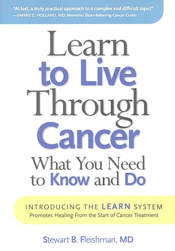 Fleishman, Stewart B. - Learn to Live Through Cancer. What You Need to Know and Do