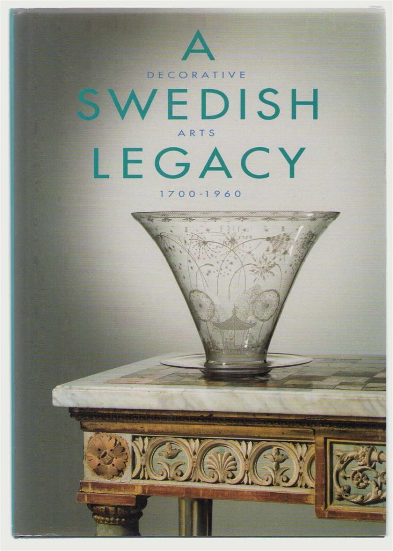 Nationalmuseum (Stockholm) - A Swedish legacy : decorative arts 1700-1960.