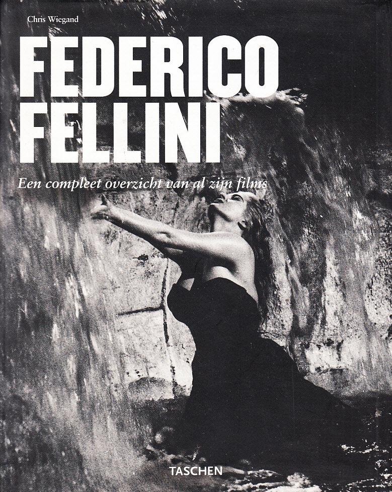 Chris Wiegand - Federico Fellini, een compleet overzicht van al zijn films