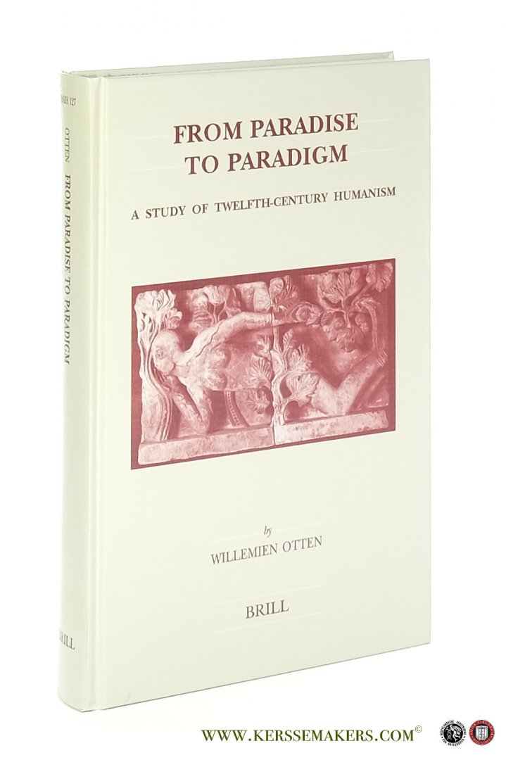 Otten, Willemien. - From Paradise to Paradigm. A Study of Twelfth-Century Humanism.
