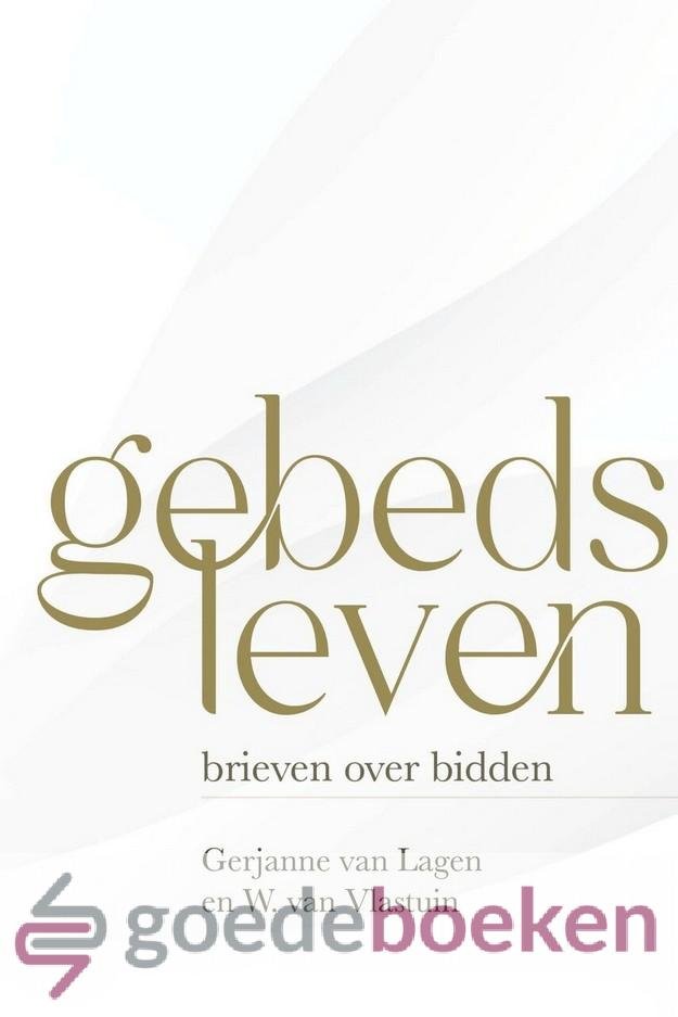Lagen en W. van Vlastuin, Gerjanne van - Gebedsleven *nieuw* --- Brieven over bidden