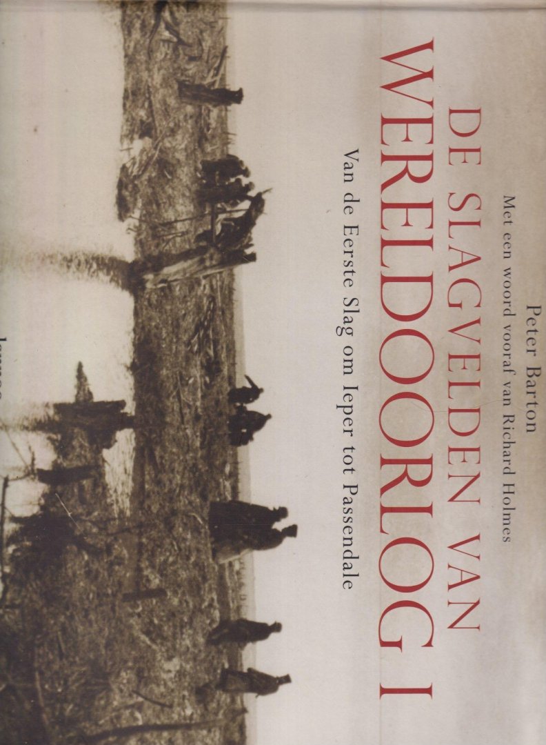 Barton, Peter - De slagvelden van Wereldoorlog I: Van de eerste Slag om Ieper tot Passendale