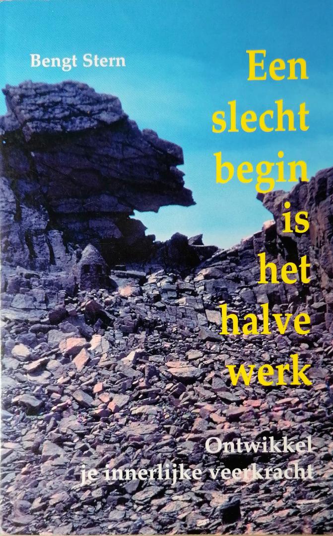 Stern , Bengt . [ isbn 9789020243529 ] 4008 - Een  Slecht  Begin  is  het  Halve  Werk . ( Ontwikkel je innerlijke veerkracht . )