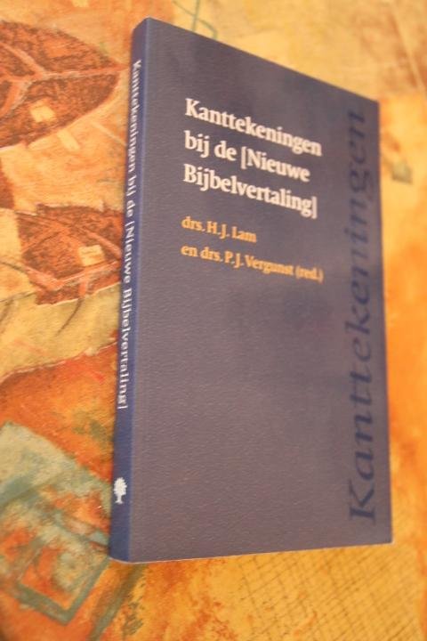 Lam, drs. H.J. en Vergunst, drs. P.J. ( red. ) - Kanttekeningen bij de [ Nieuwe Bijbelvertaling ]