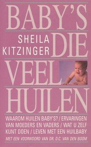Kitzinger, Sheila - Baby`s die veel huilen. Waarom huilen baby`s, ervaringen van moeders en vaders, wat u zelf kunt doen, leven met een huilbaby.