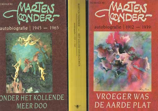 Toonder, Marten - Autobiografie. Vroeger was de aarde plat 1912-1939. Het geluid van bloemen 1939-1945. Onder het kollende meer Doo 1945-1965