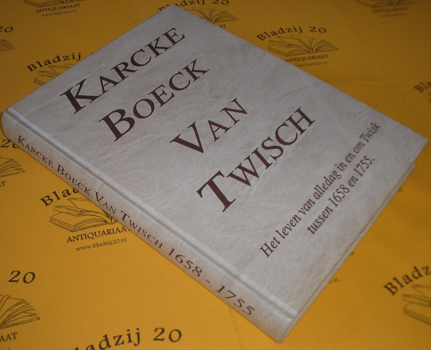 Abma, M.J.Ch. e.a. - Karcke Boeck van Twisch. Het leven van alledag in en om Twisk tussen 1658 en 1755., zolas weergegeven in oude notulen, verslagen en aantekeningen. Manuscriptie van het oorspronklijke Karckeboeck van Twisch.