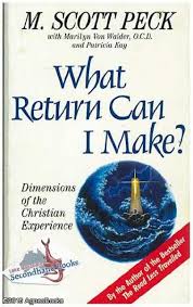 Peck, M. Scott - What return can I make ? Dimensions of the Christian experience