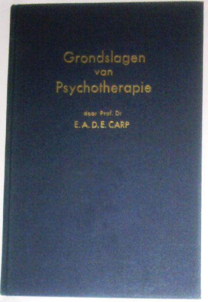 Carp, Prof. Dr. E.A.D.E. - Grondslagen van Psychotherapie