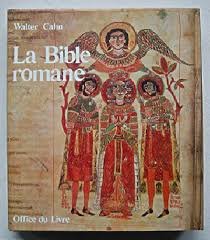 Cahn, Walter - La Bible Romane. Les chefs=d oeuvre de l'enluminure