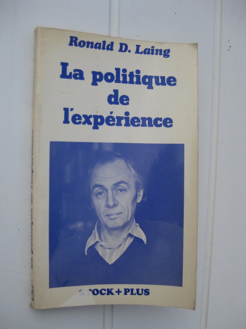Laing, Ronald D. - La politique de l'expérience. Essai sur l'aliénation et l'oiseau de paradis.