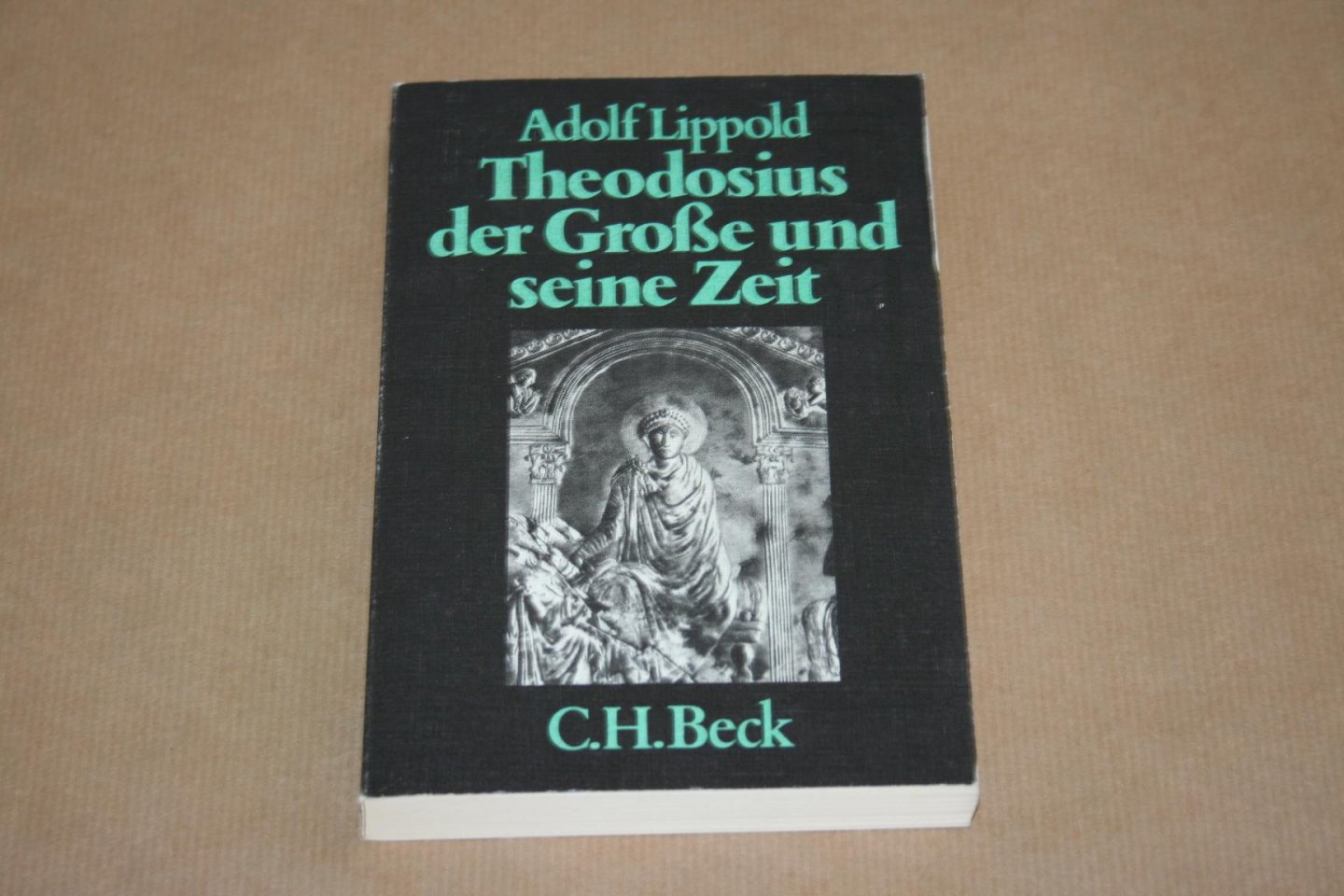 Adolf Lippold - Theodosius der Große und seine Zeit