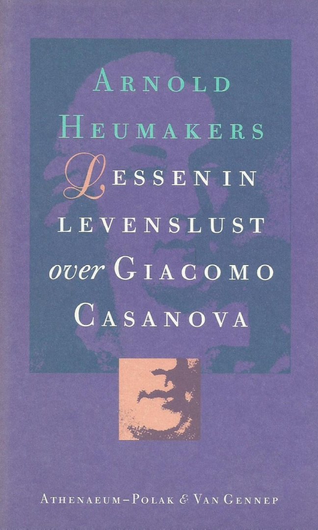 Heumakers, Arnold - Lessen in levenslust; Over Giacomo Casanova