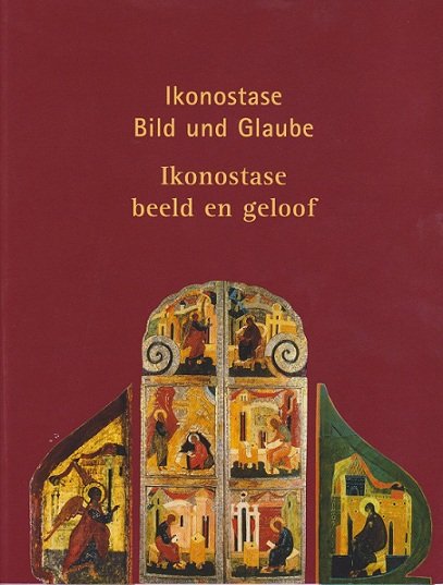 Salwinski, Mariusz, Heutink, Joost - Ikonostase Bild und Glaube / Ikonostase Beeld en Geloof; Russische ikonen uit Duitse en Nederlandse musea en privecollecties (Duits/Nederlands)