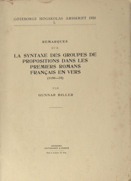 Biller, Gunnar. - Remarques sur la syntaxe des groupes de propositions dans les premiers romans Français en vers (1150-75).