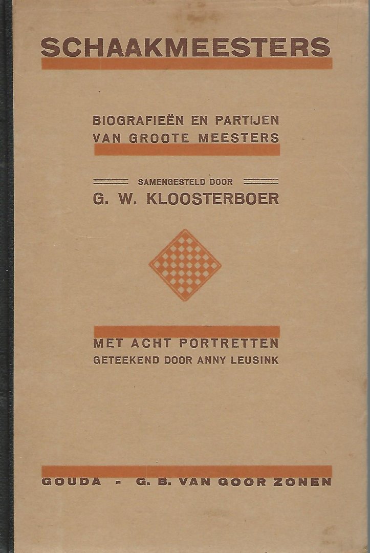 Kloosterboer, G.W. - Schaakmeesters -Biografieën en partijen van groote meesters samengesteld door G.W. Kloosterboer