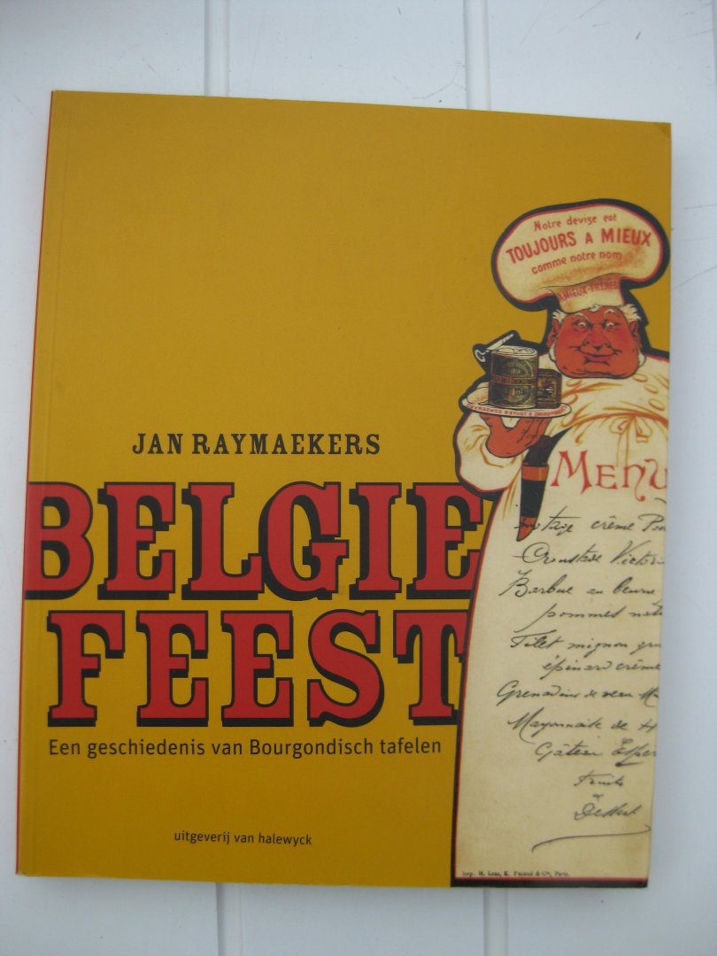 Raeymaekers, Jan - België feest. Een geschiedenis van Bourgondisch tafelen.