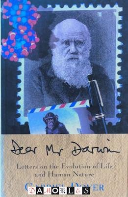 Gabriel Dover - Dear Mr. Darwin. Letters on the Evolution of Life and Human Nature