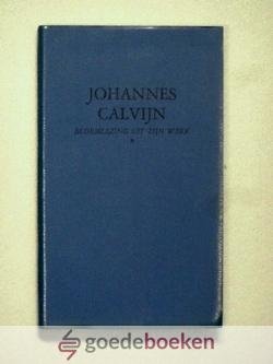 Groot (vertaler en samensteller), Dr. D.J. de - Johannes Calvijn, Bloemlezing uit zijn werk