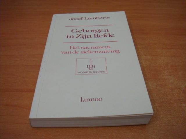 Lamberts, Jozef - Geborgen in zijn liefde - Het sacrament van de ziekenzalving