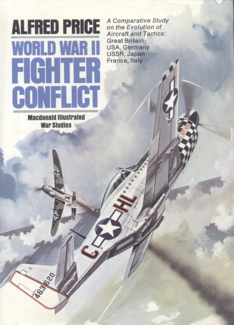 Price, Alfred - World War II Fighter Conflict (A Comperative Study on the Evolution of Aircraft and Tactics: zie extra)