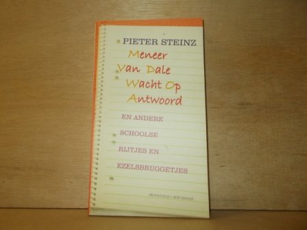 Steinz, Pieter - Meneer van Dale wacht op antwoord / en andere schoolse rijtjes en ezelsbruggetjes