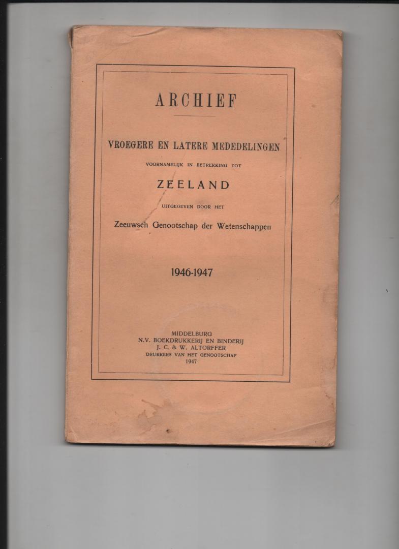 Meertens, P.J., H.W. Fortgens e.a. - Archief vroegere en latere mededelingen voornamelijk in betrekking tot Zeeland, uitgegeven door het Zeeuwsch Genootschap der Wetenschappen. 1946-1947