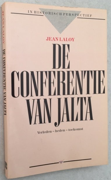 Laloy, Jean, - De conferentie van Jalta. Verleden-heden-toekomst