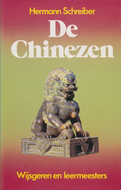 Schreiber, Hermann - De Chinezen. Wijsgeren en leermeesters
