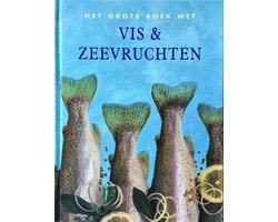Collectief - Het Grote Boek Met Vis & Zeevruchten