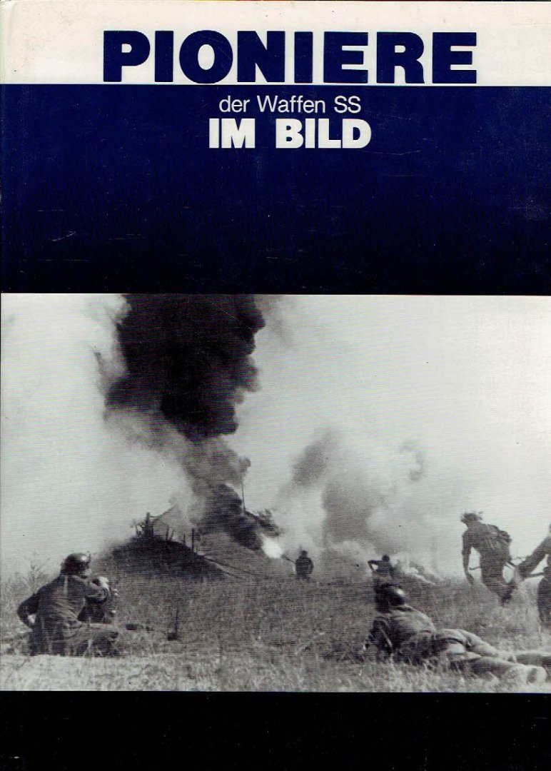 POLLE, J. et al - Pioniere der Waffen SS im Bild.