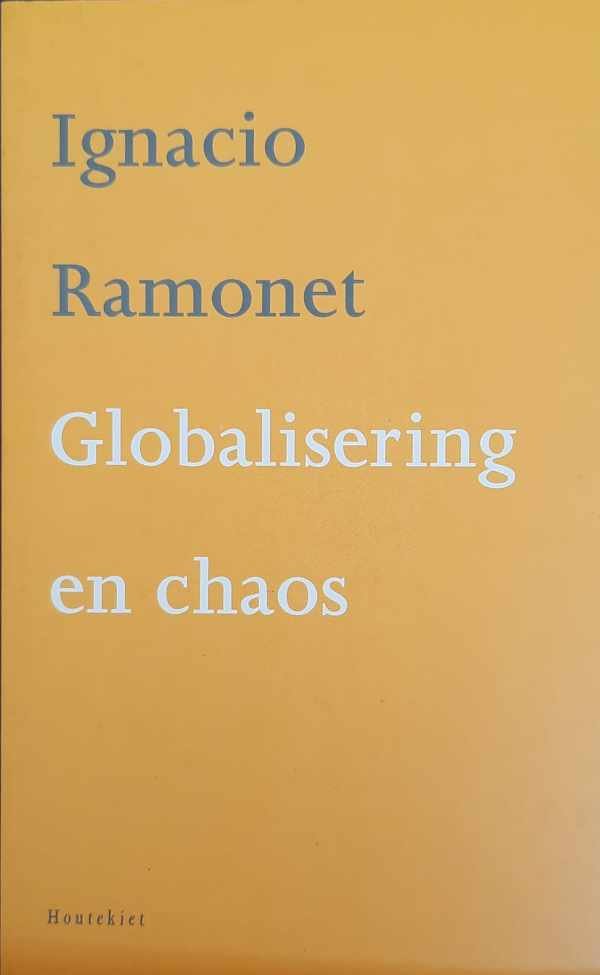 RAMONET Ignacio - Globalisering en chaos (vertaling van Géopolitique du chaos - 1997)