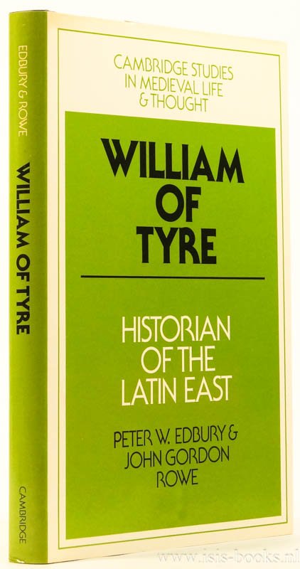 WILLIAM OF TYRE, WILLEM VAN TYRUS, EDBURY, P., ROWE, J.G. - William of Tyre. Historian of the Latin East.