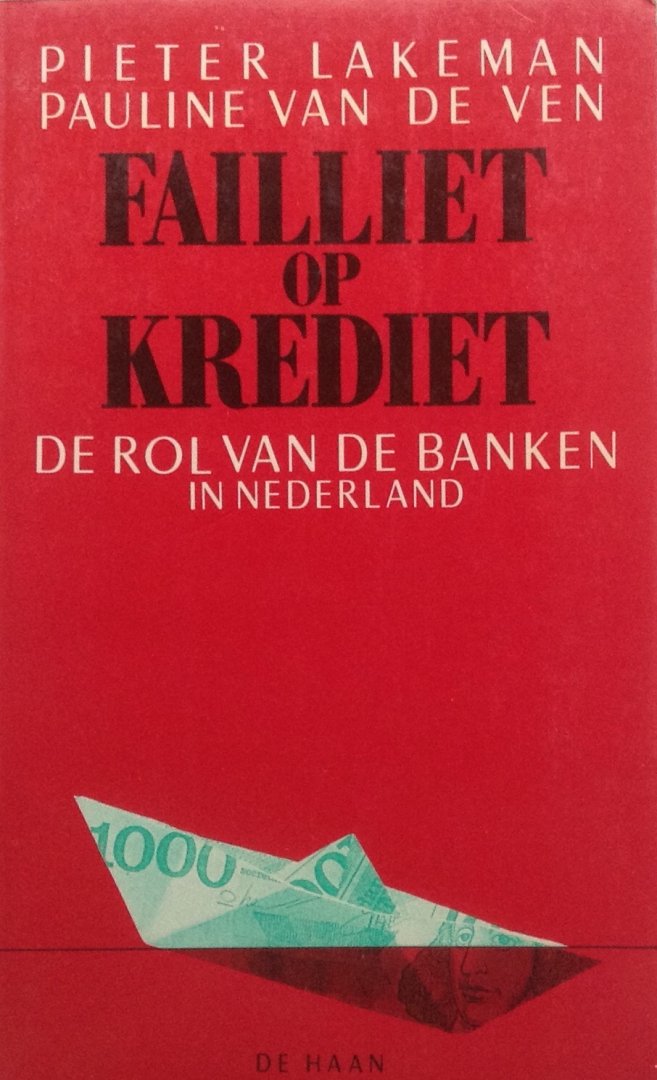 Lakeman, Pieter / Ven, Pauline van de - Failliet op krediet