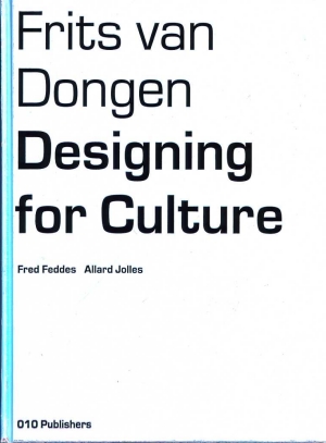 Feddes, Fred & Allard Jolles - Frits van Dongen. Designing for culture/Bouwen aan cultuur
