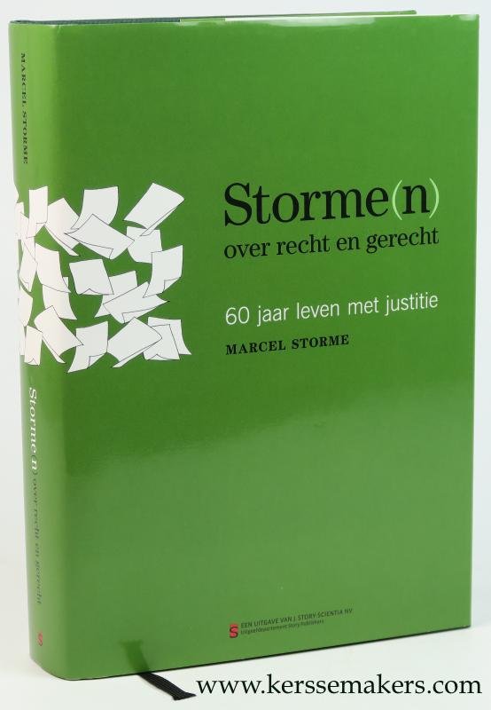 Storme, Marcel. - Storme(n) over recht en gerecht. 60 jaar leven met justitie.