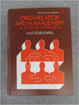 Kast/Rosenzweig - ORGANIZATION AND MANAGEMENT - A Systems Approach