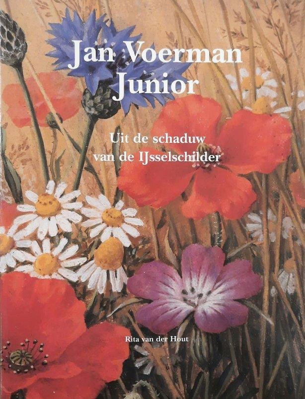 VOERMAN JUNIOR, JAN - RITA VAN DER HOUT. - Jan Voerman Junior. Uit de schaduw van de IJsselschilder.