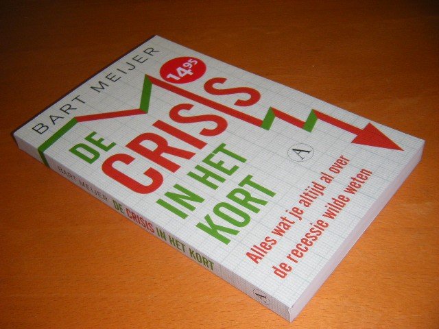 Bart Meijer - De crisis in het kort Alles wat je altijd al over de recessie wilde weten