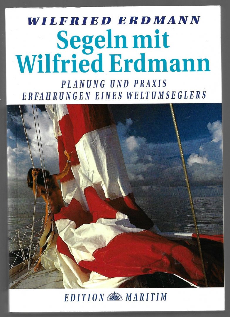 Erdmann, Wilfried - Segeln mit Wilfried Erdmann -Planung und Praxis erfahrungen eines Weltumsegler