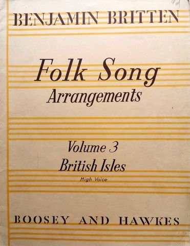 Britten, Benjamin: - Folksong arrangements. Volume 3. British Isles. Medium voice