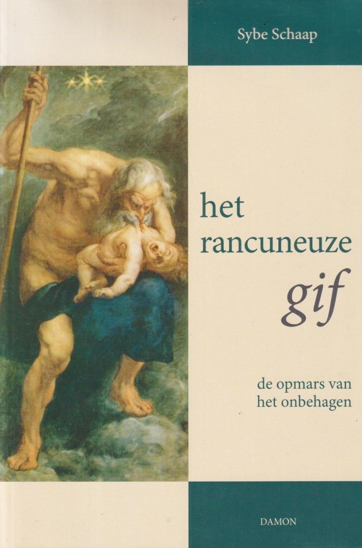 Schaap, Sybe - Het rancuneuze gif. De opmars van het onbehagen