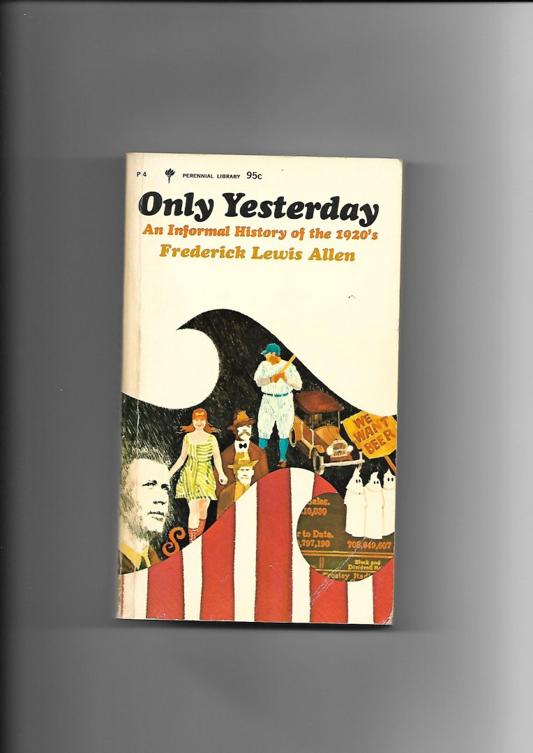 Allen, Frederick Lewis - Only Yesterday. An Informal History of the 1920's