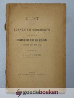 Beek, J.A. van - Lijst van eenige boeken en brochuren --- Uitgegeven in de Oud-Katholieke Kerk van Nederland sedert 1700 tot 1751