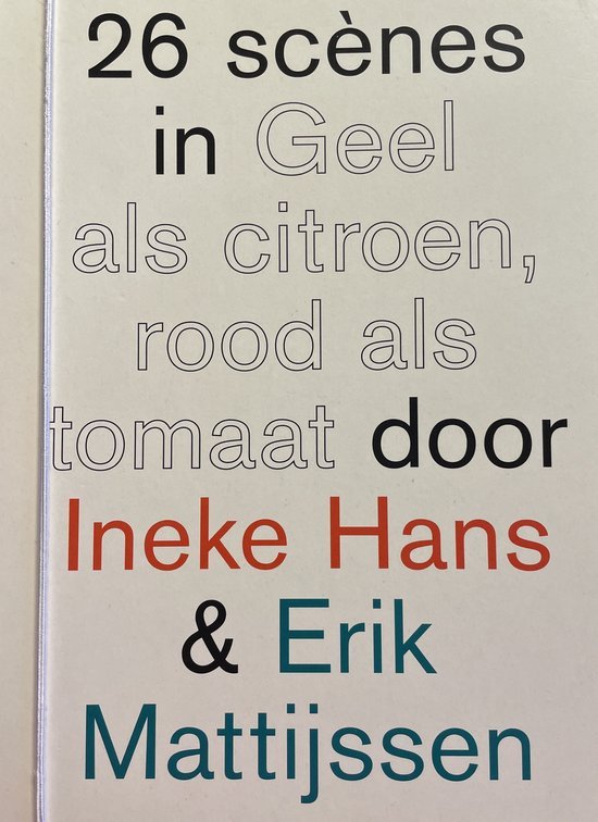 Mattijssen, Erik, Hans, Ineke, Piena, Hans - Geel als citroen, rood als tomaat. Erik Mattijssen en Ineke Hans